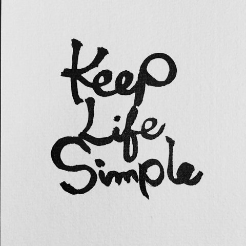 Keep life simple 