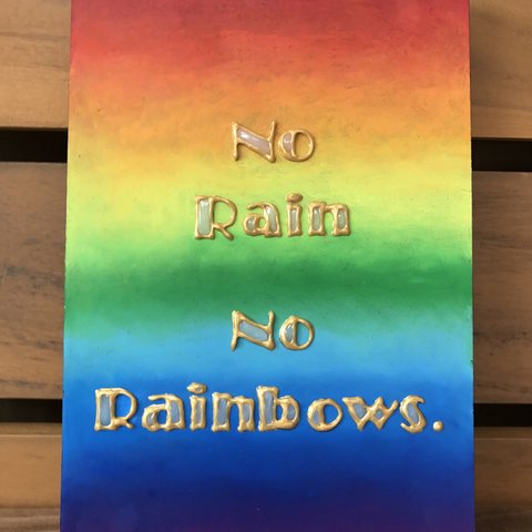 No Rain, No Rainbows 