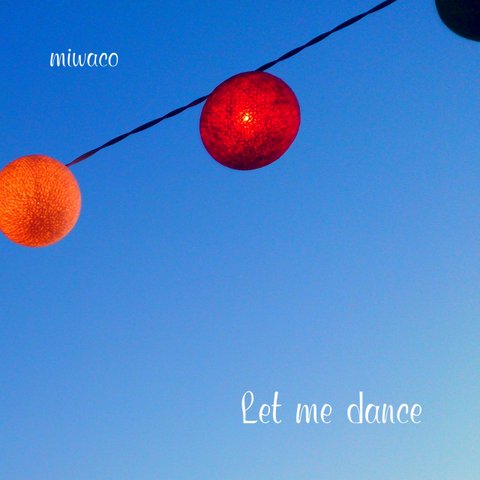 オリジナルsingle ｢Let me dance」