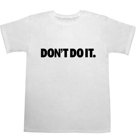 DON'T DO IT. Tシャツ