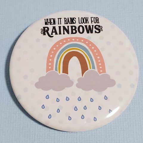 缶バッジ 57mm ☆when it rains look for rainbows☆