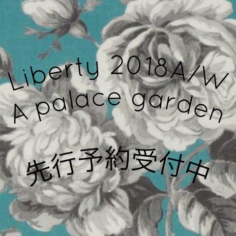 LIBERTY 2018Ａ/Ｗ　A palace garden 　予約受付中