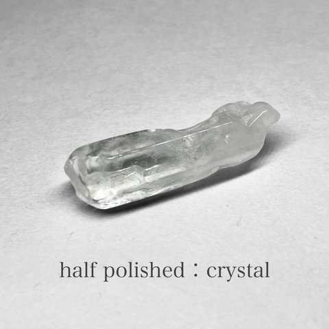 half polished crystal / ハーフポリッシュ水晶 G