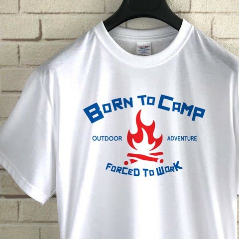 BORN TO CAMP FORCED TO WORK / Tシャツ
