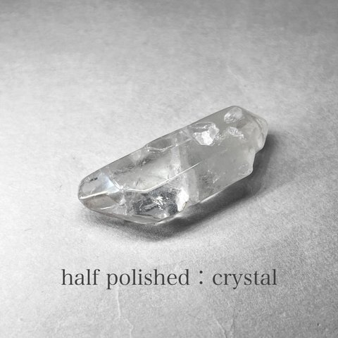 half polished crystal：gateway / ハーフポリッシュ水晶 F：ゲートウェイ