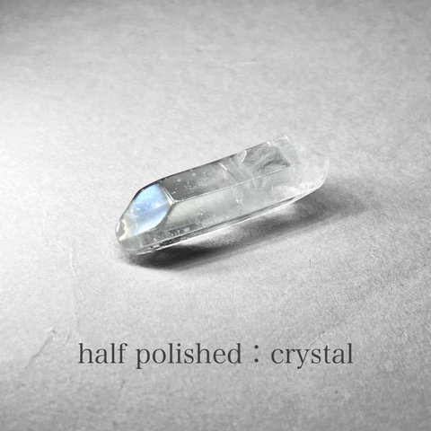 half polished crystal / ハーフポリッシュ水晶 K