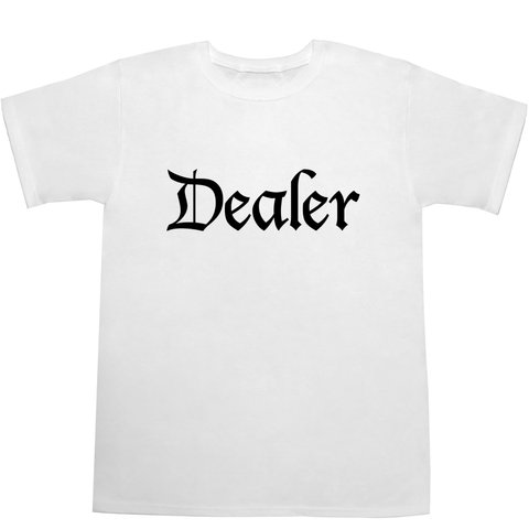 Dealer Tシャツ