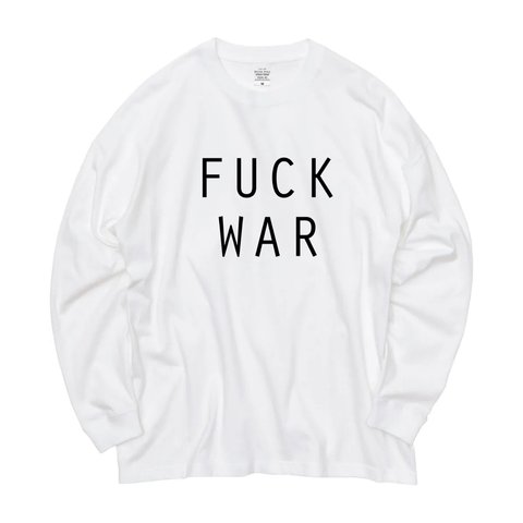 FUCK WAR ビッグシルエットロングスリーブ