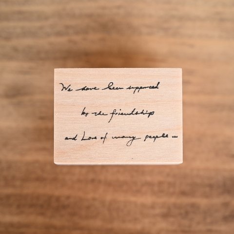 We have been supported by the friendship and Love of many people... [ラバースタンプ]