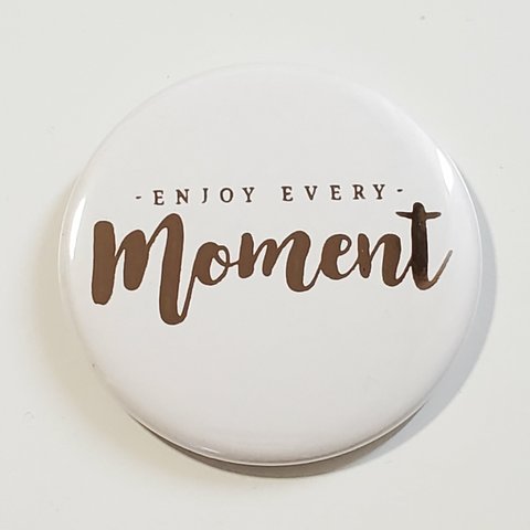 缶バッジ 57mm ☆ENJOY EVERY Momemt☆