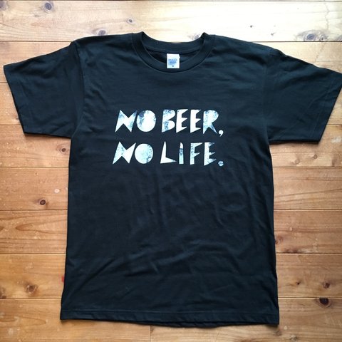 NO BEER,NO LIFE. ／T-shirts